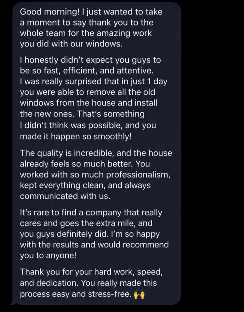 Client text: thank you to the whole team for the amazing work on our windows, fast, efficient, and attentive; would recommend you to anyone.